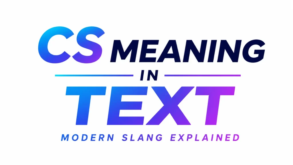 Modern 16:9 digital banner with bold gradient typography reading “CS Meaning in Text” centered on a clean white background, featuring blue and purple neon-style accents and a sleek modern slang aesthetic.