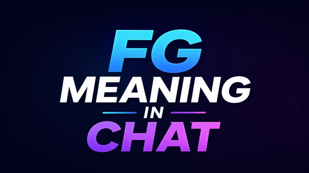 “Modern digital banner with bold centered typography reading ‘FG Meaning in Chat’ in vibrant blue, white, and pink gradient text on a dark glowing background. Clean, minimal, and professional design for a text slang or communication blog header.”