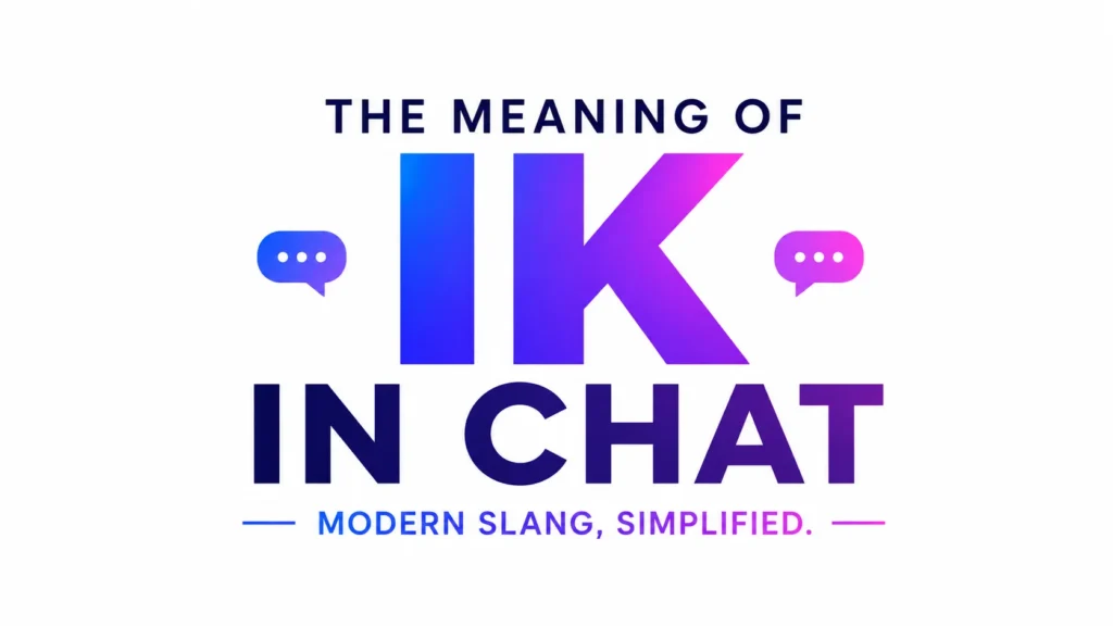 Minimal modern banner design with the text “The Meaning of IK in Chat” in bold gradient blue and purple typography, surrounded by chat bubble icons, and the tagline “Modern Slang, Simplified” on a light gray background.