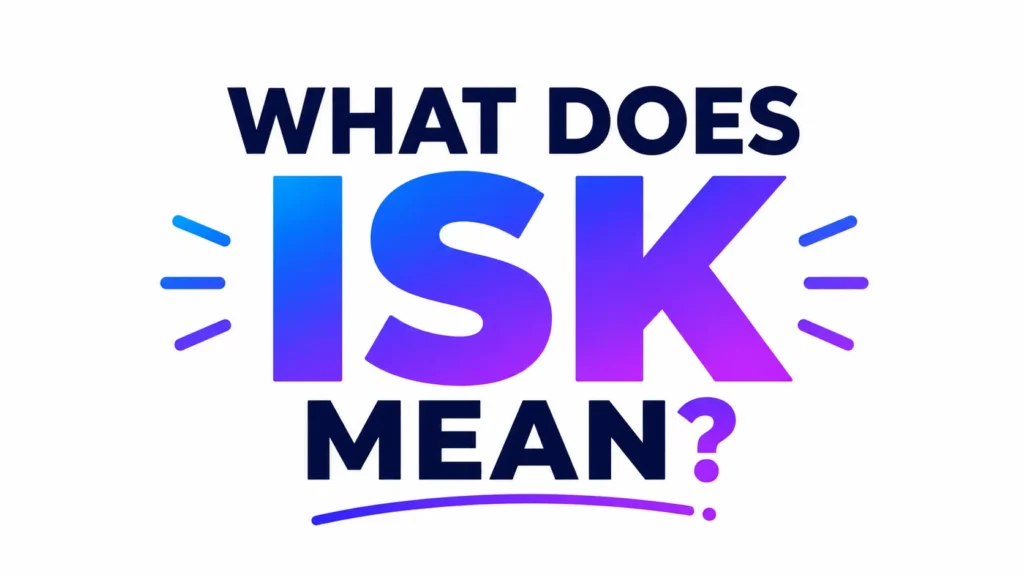 Modern digital banner featuring bold centered text “WHAT DOES ISK MEAN?” in large gradient blue and purple typography on a clean white background, with minimalist decorative accent lines and a sleek contemporary design style.