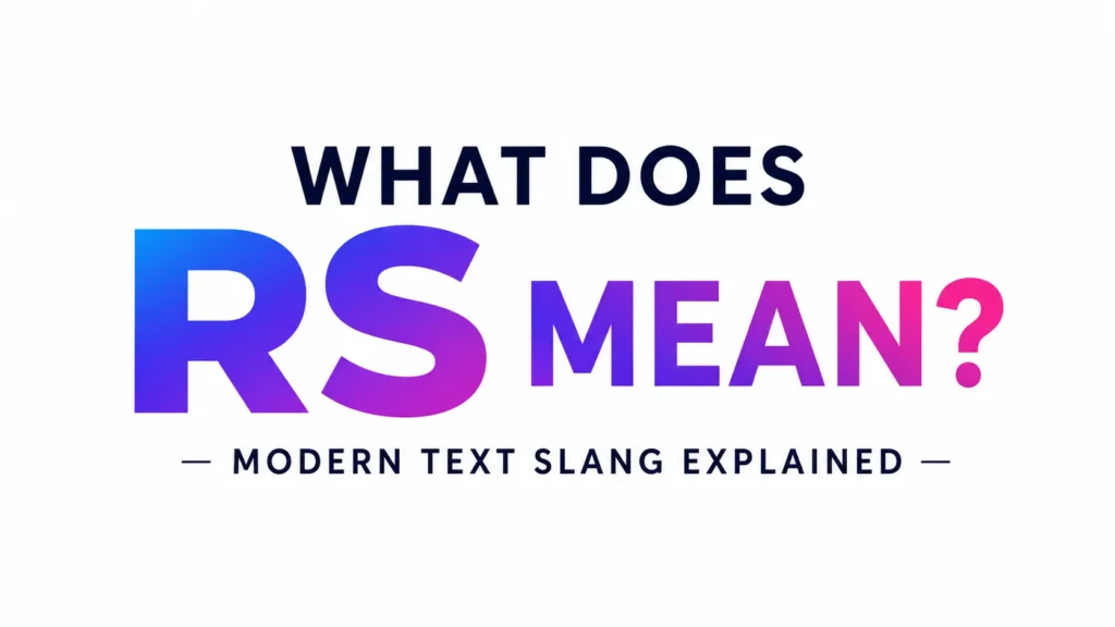 RS Meaning: Means in Texts, Social Media and Online Chats