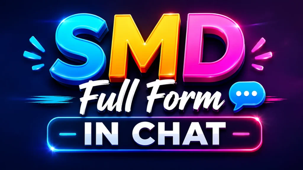 SMD Full Form in Chat: Meaning, Usage, Examples, and When to Use It