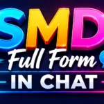 SMD Full Form in Chat: Meaning, Usage, Examples, and When to Use It