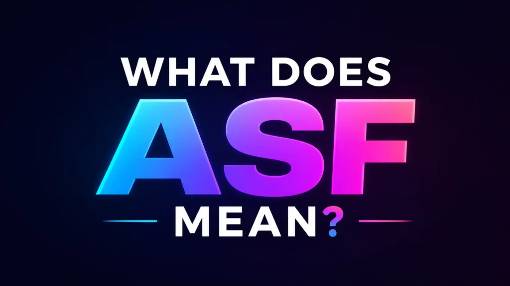 What Does ASF Mean? Meaning Behind This Popular Text Slang