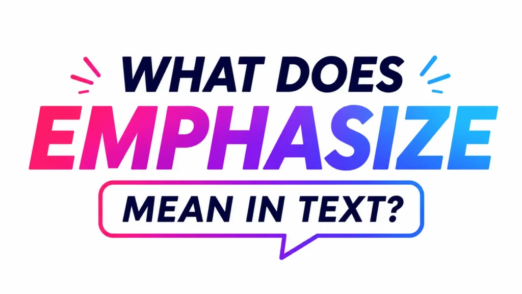 Professional 16:9 website banner featuring the centered text “What Does Emphasize Mean in Text?” in bold modern typography. The word “Emphasize” appears in a vibrant pink-to-blue gradient, while the surrounding text is dark navy. Clean white background with subtle speech-bubble styling and minimalist accent marks, creating a fresh, informative, and contemporary design focused on digital communication and text slang.