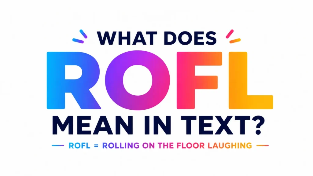 What Does ROFL Mean in Text?Behind This Popular Internet Slang