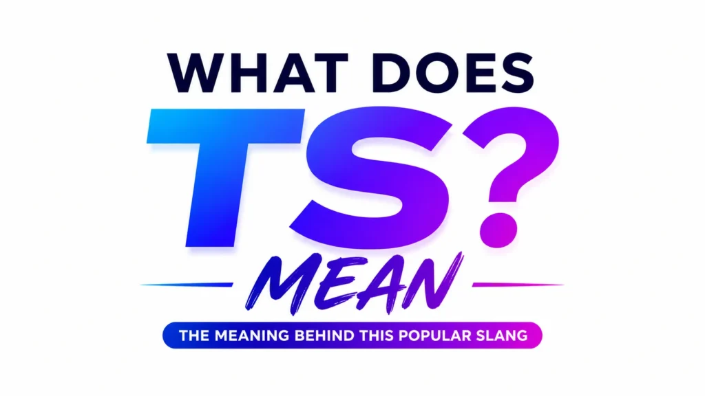 Modern digital banner with bold gradient text reading “WHAT DOES TS MEAN” centered on a clean white background, featuring blue and purple typography in a sleek modern slang style.