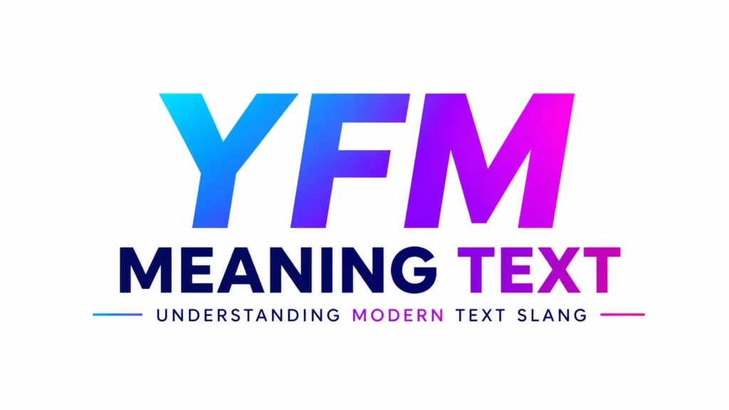 Minimal modern banner design featuring bold gradient typography with the text “YFM Meaning Text” centered on a clean white background. The design uses vibrant blue, purple, and pink tones with sleek modern styling to represent contemporary text slang and digital communication.