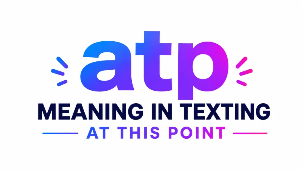 Minimalist 16:9 digital banner with a clean white background and centered typography. Large gradient text reading “ATP” appears in blue-to-purple tones, with “MEANING IN TEXTING” displayed below in bold dark lettering and “AT THIS POINT” underneath. Simple decorative accent lines surround the text, creating a modern, professional, and educational design focused on the texting abbreviation ATP.