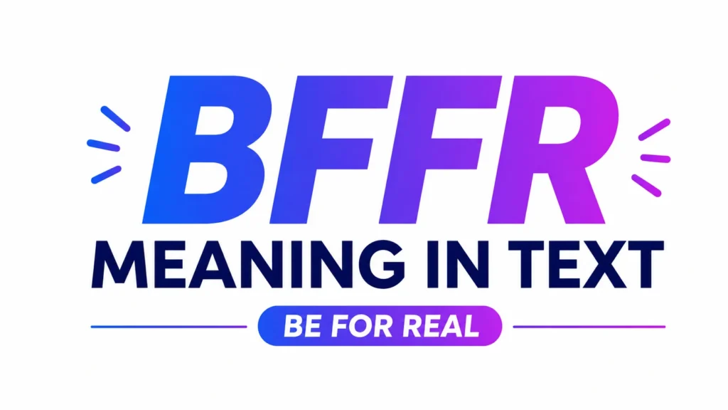 "Minimalist digital banner on a clean white background featuring the large text 'BFFR' in a blue-to-purple gradient at the center. Below it, bold navy text reads 'MEANING IN TEXT.' A rounded gradient label underneath displays the phrase 'BE FOR REAL.' Simple decorative accent lines on both sides enhance the modern, professional design. The layout is centered, clean, and optimized for a website header or educational blog post about the meaning of BFFR in texting."