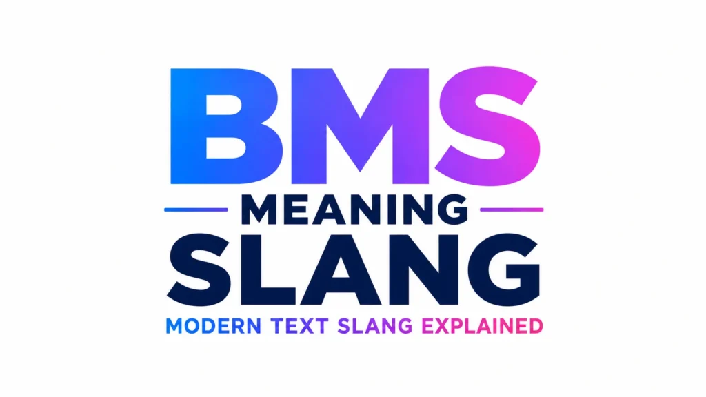 A clean modern digital banner featuring the text “BMS Meaning Slang” in bold gradient typography, with a minimalist white background and the phrase “Modern Text Slang Explained” below, designed for an educational blog post about slang terminology.