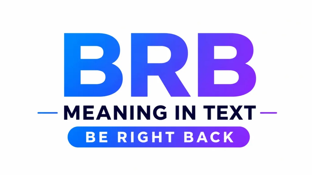BRB Meaning in Text: How to Use It and Why People Say It Online