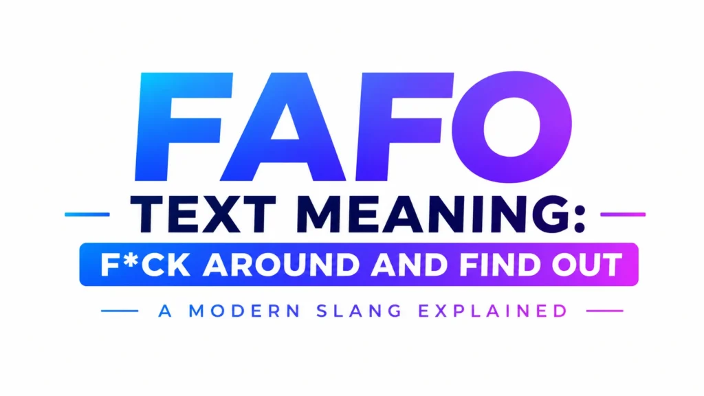 Bold, modern typography displaying “FAFO Text Meaning: F*ck Around and Find Out” in a blue-to-purple gradient design on a light gray background, with the subtitle “A Modern Slang Explained” centered below.