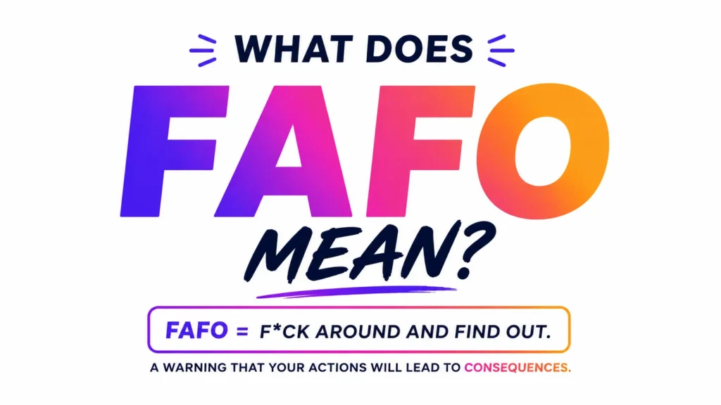 FAFO What Does It Mean? Phrase Everyone Seems to Be Using