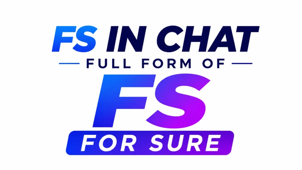 "Modern educational banner showing the full form of FS in chat as 'For Sure' with bold blue and purple typography on a clean white background, designed for explaining text slang meanings."