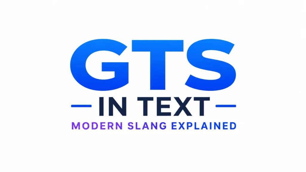 Modern text slang banner featuring the phrase “GTS IN TEXT” in bold blue and dark typography, with the subtitle “MODERN SLANG EXPLAINED” on a clean white background, designed for an educational blog header.