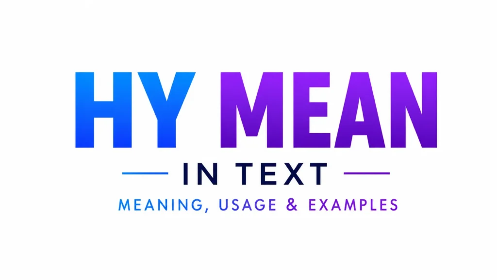 HY MEAN IN TEXT – A modern educational banner featuring bold gradient typography explaining the meaning, usage, and examples of the slang term “HY” in text messages, with a clean white background and centered professional design.