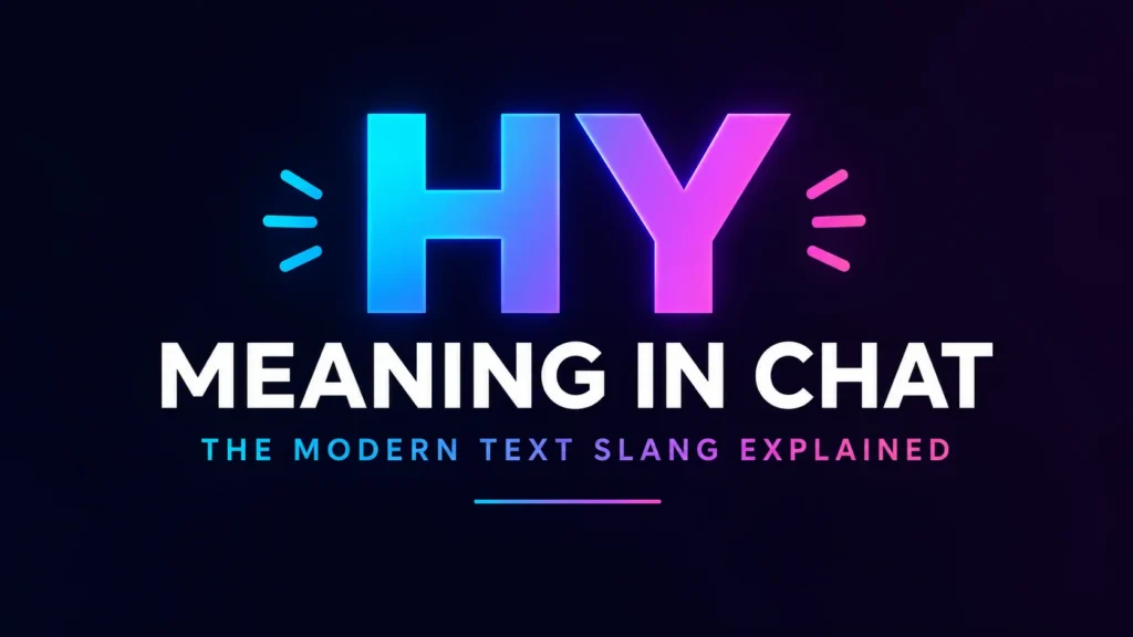 HY Meaning in Chat: Means and How People Use It Online