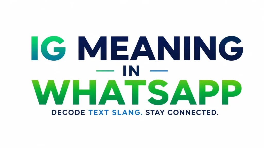 Minimalist 16:9 digital banner featuring the centered text “IG Meaning in WhatsApp” in large bold typography. The design uses a clean white background with modern blue and green gradient lettering, creating a professional and educational look. A smaller tagline below reads “Decode Text Slang. Stay Connected.” The layout is simple, uncluttered, and optimized for a website header or blog post about text messaging slang.