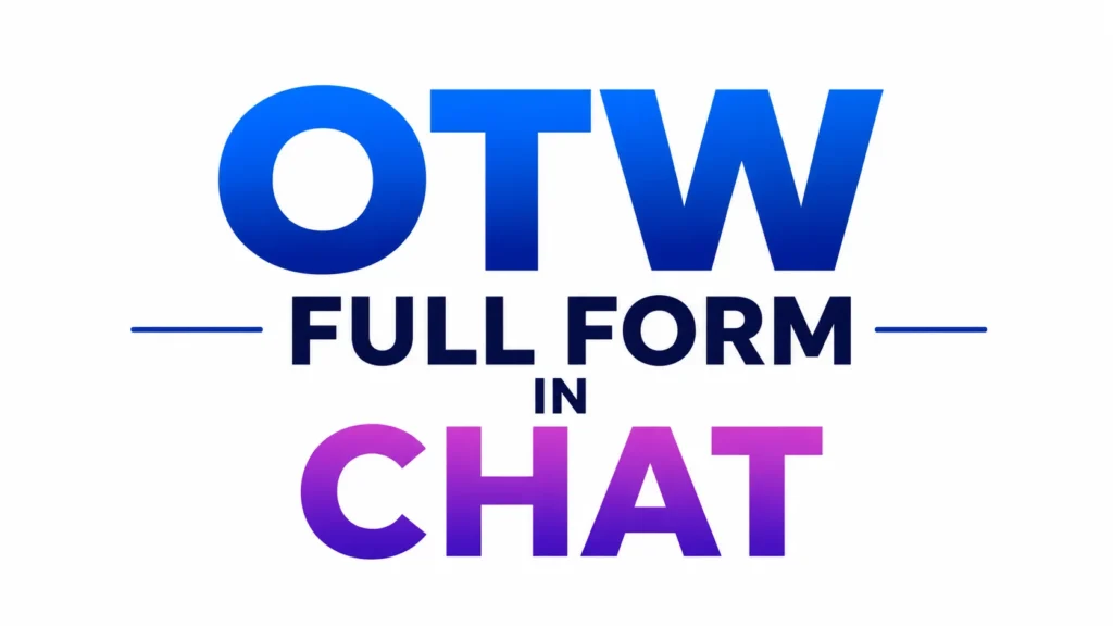 Minimalist 16:9 digital banner featuring bold, centered typography that reads “OTW Full Form in Chat.” The text uses a modern blue-to-purple gradient with clean sans-serif lettering on a light background. The design is simple, professional, and uncluttered, focusing entirely on the phrase in the center to represent modern texting slang and online communication.