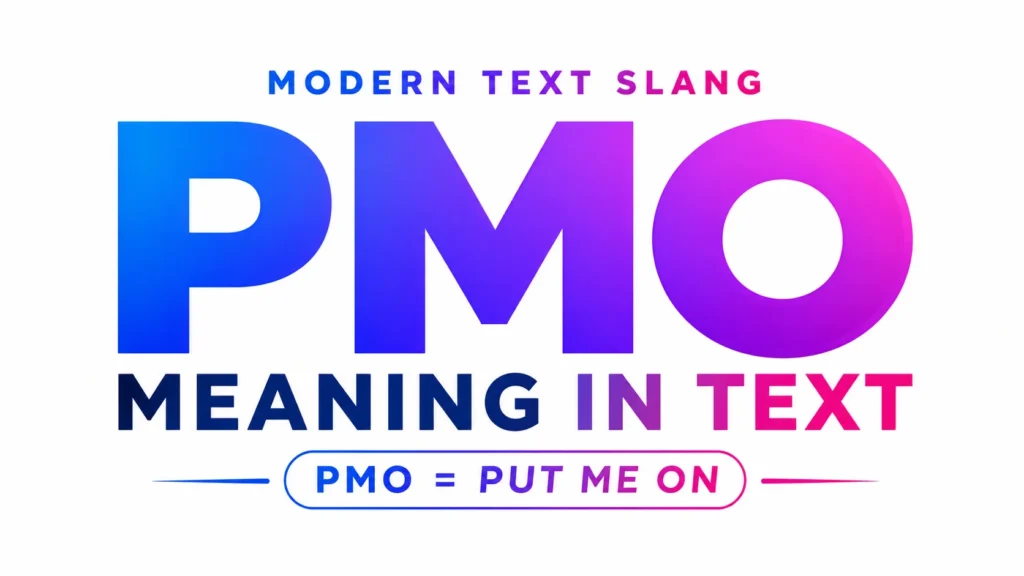 Minimalist 16:9 banner featuring the phrase “PMO Meaning in Text” in large, bold gradient lettering centered on a clean white background. The design uses vibrant blue, purple, and pink tones with a modern typography style. A smaller subtitle reads “PMO = Put Me On,” creating a sleek, professional, and educational visual focused on modern text slang.