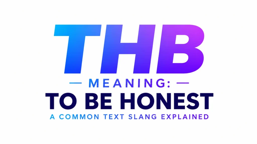 Minimalist 16:9 banner with a clean white background featuring large gradient blue-to-purple text reading “THB” at the center. Below it, the text “MEANING: TO BE HONEST” appears in bold modern typography, followed by the subtitle “A Common Text Slang Explained.” The design is sleek, professional, and focused entirely on the acronym and its meaning.