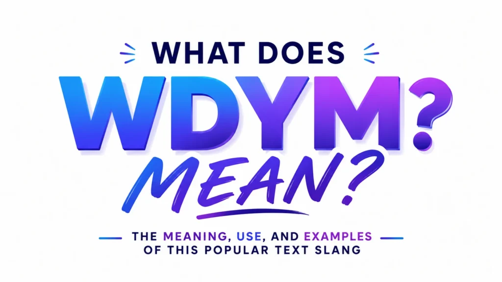 Minimalist 16:9 website banner featuring the centered text “WHAT DOES WDYM MEAN?” in large bold typography with a modern blue-to-purple gradient effect. The design uses a clean white background, stylish contemporary lettering, and subtle decorative accents, creating a professional and educational look focused on explaining the meaning of the text slang “WDYM.” No additional objects or distractions appear in the image.