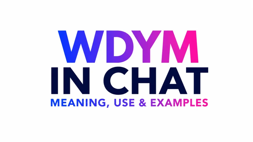 Modern text slang banner featuring “WDYM in Chat” with bold gradient typography, explaining the meaning, use, and examples of the popular chat abbreviation in a clean professional design.