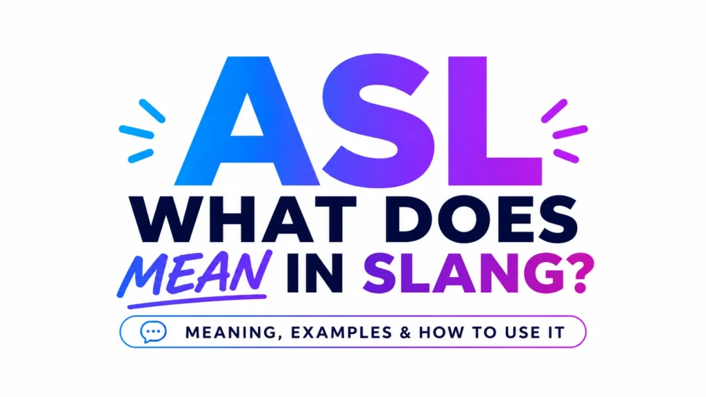 What Does ASL Mean Slang? Social Media and Online Chats