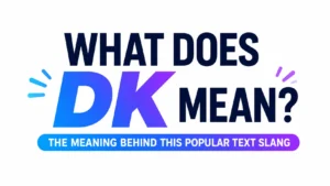 Modern educational blog banner featuring bold text “What Does DK Mean?” with a clean minimalist design, vibrant blue and purple typography, and a professional layout explaining the meaning of popular text slang.