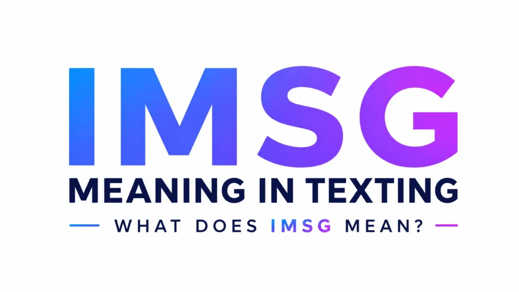 "Modern digital banner featuring the text 'IMSG Meaning in Texting' in bold gradient typography on a clean white background, explaining the meaning of the IMSG slang term used in online chats and messaging."