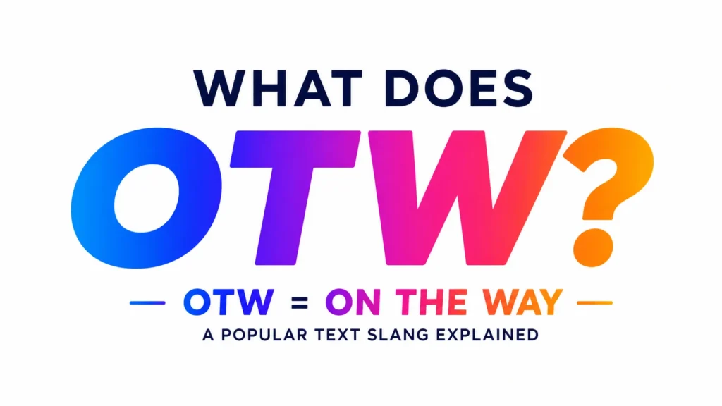 Modern 16:9 educational banner featuring the text “WHAT DOES OTW?” in large, bold, colorful gradient typography centered on a clean white background. Beneath it, the phrase “OTW = ON THE WAY” appears prominently, followed by the subtitle “A Popular Text Slang Explained.” The minimalist design uses vibrant blue, purple, pink, and orange gradients to create a fresh, professional, and informative look suitable for a website header or blog post about text messaging slang.