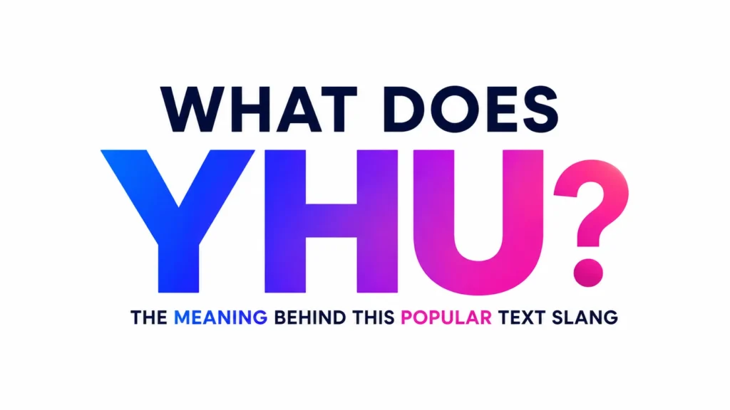 A clean, modern digital banner on a white background featuring bold centered typography that reads “WHAT DOES YHU?” with “YHU” highlighted in a vibrant blue-to-pink gradient. Below it, a smaller subtitle explains it as a popular modern text slang term. The design is minimal, professional, and visually balanced, making it suitable for an educational blog header.