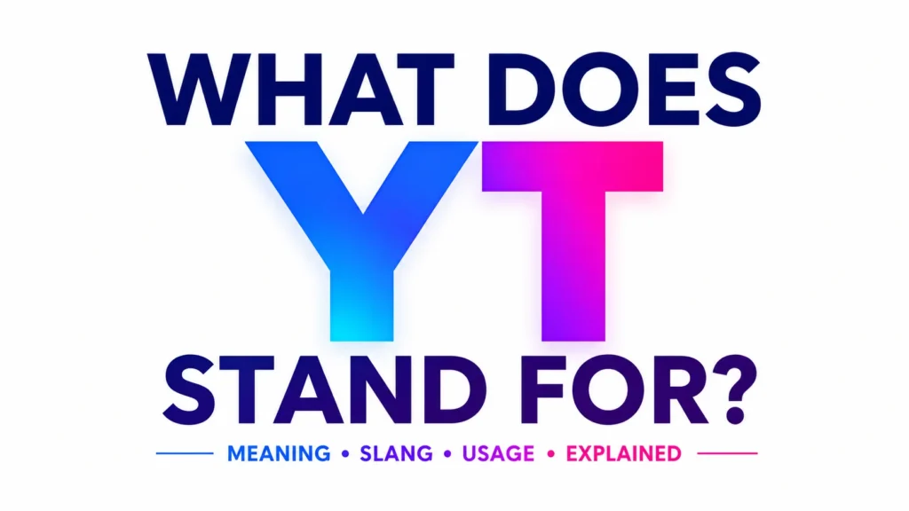Modern digital banner explaining “What Does YT Stand For?” with bold centered typography, featuring the abbreviation YT and a clean educational design about slang meaning, usage, and online communication.