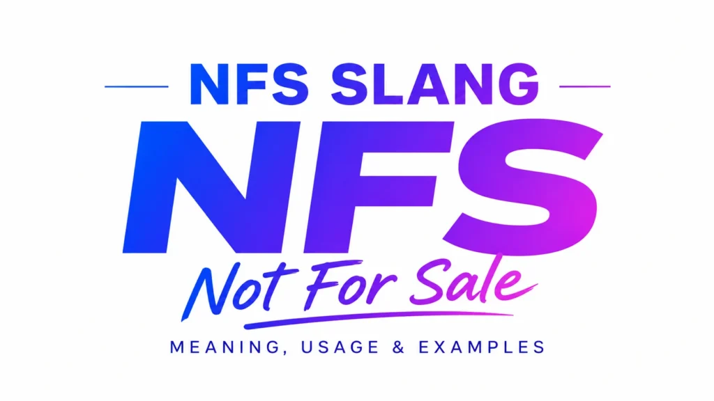 Modern digital banner featuring the text “NFS Slang” with a bold gradient design, explaining “NFS” as “Not For Sale.” Clean minimalist style with vibrant blue and purple typography, created for an educational blog header about text slang meanings, usage, and examples.