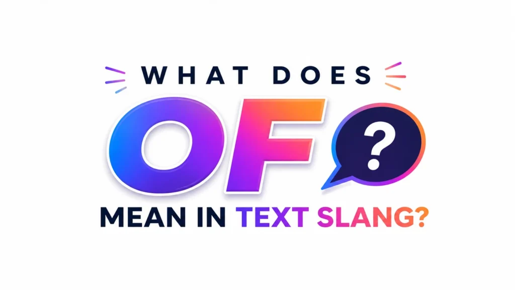 Modern 16:9 educational banner with a clean white background and centered typography. Large gradient text “OF” appears in the middle, surrounded by colorful accents and a speech bubble containing a question mark. The headline reads “WHAT DOES OF MEAN IN TEXT SLANG?” in bold, modern lettering, creating a vibrant and professional design suitable for a website header or blog post about text slang terminology.