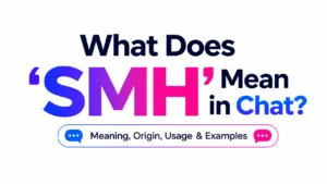 "What Does SMH Mean in Chat? Modern slang explanation banner showing the meaning, origin, usage, and examples of the SMH acronym in online conversations"