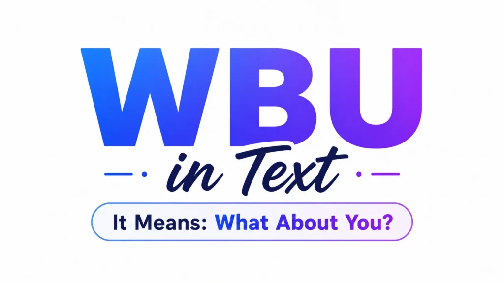 Minimalist 16:9 digital banner with a clean white background and large gradient blue-to-purple text centered on the image. The headline reads “WBU in Text,” with a subtitle underneath stating “It Means: What About You?” in a modern, professional typography style designed for an educational blog or website header about text slang.