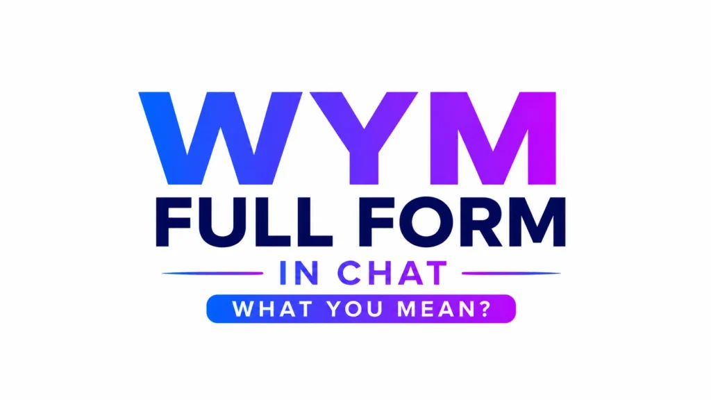 "WYM full form in chat banner featuring modern typography with the phrase 'What You Mean?' in a clean, professional design for explaining text slang and online communication."