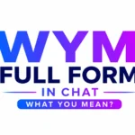 WYM Full Form in Chat: How People Really Use It Online