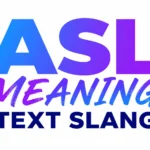 the ASL Meaning: Text Slang, Online Shifts and How to Navigate It