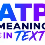 ATP Meaning in Text: The Slang, the Confusion and How to Use It
