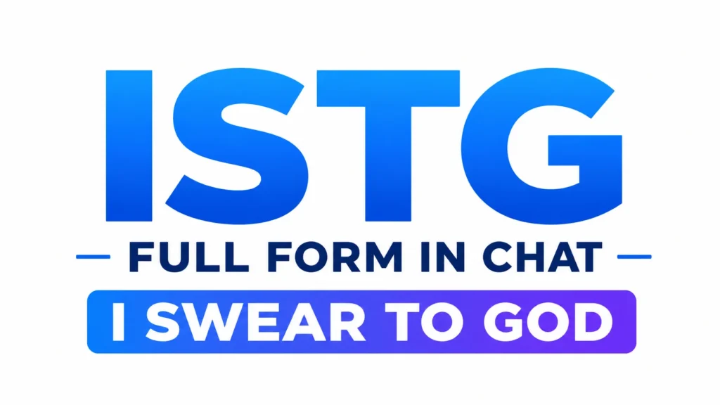 Modern text slang banner featuring “ISTG Full Form in Chat” with a clean professional design, bold blue ISTG text, and the phrase “I Swear To God” displayed in a vibrant gradient style on a white background.