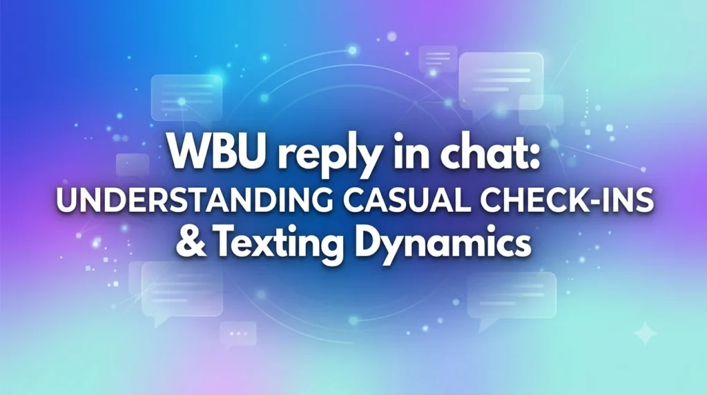 Alternative Text: A sleek, high-quality 16:9 digital header banner featuring a vibrant, modern background with a smooth gradient of deep blue, bright purple, and soft teal. The background is subtly layered with abstract, glowing translucent chat bubbles, connecting node lines, and soft digital particles. Centered in bold, sharp white typography with a clean drop shadow is the text: "WBU reply in chat: UNDERSTANDING CASUAL CHECK-INS & Texting Dynamics".