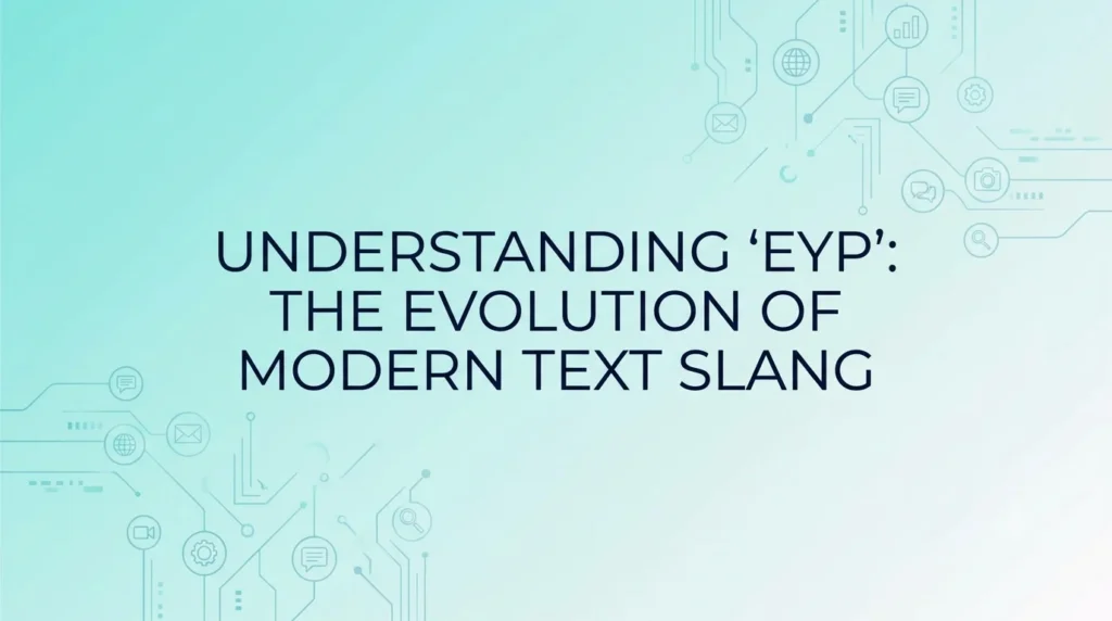 This is a modern digital banner with a light-blue-to-white gradient background. A faint network of thin lines and icons representing communication technology (like message bubbles, charts, cameras, and gears) is scattered in the background. In the center, there is bold, dark blue text that reads: "UNDERSTANDING 'EYP': THE EVOLUTION OF MODERN TEXT SLANG".