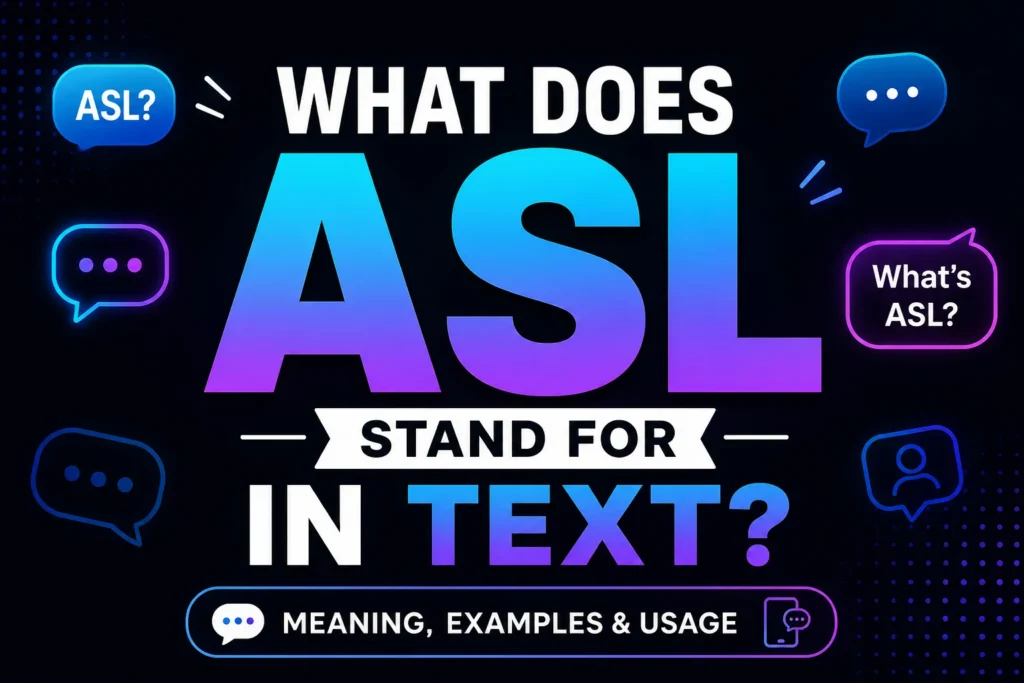 What Does ASL Stand for in Text? Meaning, Examples & Uses