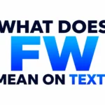 Fw Mean on Text? The Ultimate Guide to Modern Texting Slang