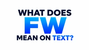Minimalist 16:9 banner with a clean white background and bold centered typography reading “What Does FW Mean on Text?” The letters “FW” are displayed in a large blue gradient, creating a modern, professional design for a texting slang or digital communication article.