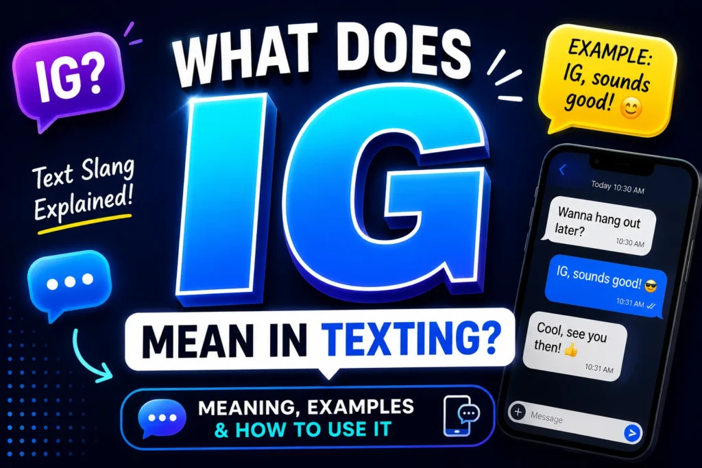 What Does IG Mean in Texting? Meanings, Examples & Uses