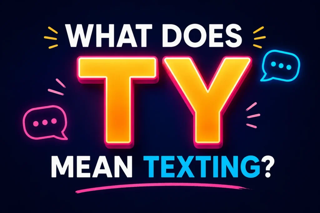 What Does TY Mean Texting? Meaning, Examples & Uses